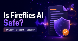 Is Fireflies AI safe privacy consent and security review